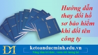 Hướng dẫn thay đổi hồ sơ bảo hiểm khi đổi tên công ty – Kế toán Đức Minh.