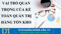 Vai trò quan trọng của kế toán quản trị hàng tồn kho – Kế toán Đức Minh