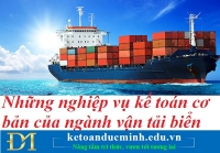Những nghiệp vụ kế toán cơ bản của ngành vận tải biển – Kế toán Đức Minh.