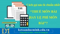 Cách gọi nào là chuẩn nhất “THUẾ MÔN BÀI HAY LỆ PHÍ MÔN BÀI”?