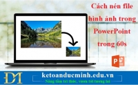 Cách nén file hình ảnh trong PowerPoint trong 60s – Kế toán Đức Minh