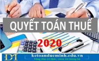 KINH NGHIỆM QUYẾT TOÁN THUẾ NĂM 2020 (áp dụng cho loại hình TMDV) - KTDM