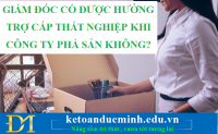 Giám đốc có được hưởng trợ cấp thất nghiệp khi công ty phá sản không? - KTĐM