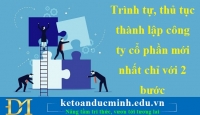 Trình tự, thủ tục thành lập công ty cổ phần mới nhất chỉ với 2 bước – KTĐM