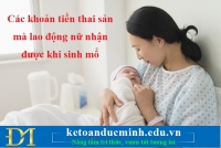 Các khoản tiền thai sản mà lao động nữ nhận được khi sinh mổ - KTĐM