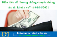 Điều kiện để “lương chồng chuyển thẳng vào tài khoản vợ” từ 01/01/2021