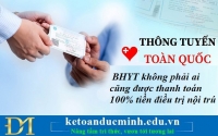 Thông tuyến tỉnh BHYT không phải ai cũng được thanh toán 100% tiền điều trị nội trú – Kế toán Đức Minh.