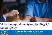 04 trường hợp được ủy quyền đăng ký doanh nghiệp – Kế toán Đức Minh.