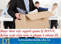 Buộc thôi việc người quản lý DNNN, Kiểm soát viên nếu vi phạm 4 nhóm lỗi sau- Kế toán Đức Minh.