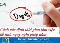 Cách xác định thời gian làm việc để tính ngày nghỉ phép năm từ 01/02/2021 – Kế toán Đức Minh.