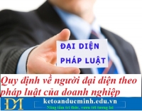 Quy định về người đại diện theo pháp luật của doanh nghiệp – Kế toán Đức Minh