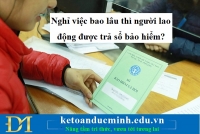 Nghỉ việc bao lâu thì người lao động được trả sổ bảo hiểm? - KTĐM