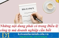 Những nội dung phải có trong Điều lệ công ty mà doanh nghiệp cần biết – Kế toán Đức Minh.