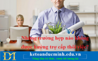 Những trường hợp nào không được hưởng trợ cấp thôi việc? – Kế toán Đức Minh