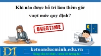 Khi nào được bố trí làm thêm giờ vượt mức quy định? – Kế toán Đức Minh