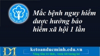 Mắc bệnh nguy hiểm được hưởng bảo hiểm xã hội 1 lần – Kế toán Đức Minh.