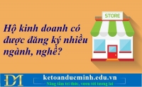 Hộ kinh doanh có được đăng ký nhiều ngành, nghề? Kế toán Đức Minh.