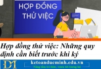 Hợp đồng thử việc: Những quy định cần biết trước khi ký – Kế toán Đức Minh.