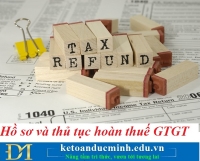 Hồ sơ và thủ tục hoàn thuế GTGT cụ thể năm 2021 chi tiết nhất – Kế toán Đức Minh.