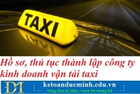 Hồ sơ, thủ tục thành lập công ty kinh doanh vận tải taxi – Kế toán Đức Minh.