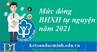 Mức đóng BHXH tự nguyện năm 2021 – Kế toán Đức Minh.