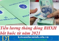 Tiền lương tháng đóng BHXH bắt buộc từ năm 2021 – Kế toán Đức Minh.