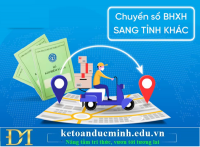 Thủ tục chuyển sổ BHXH sang tỉnh khác hưởng lương hưu, trợ cấp xã hội năm 2021 – Kế toán Đức Minh.