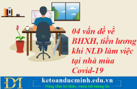 04 vấn đề về BHXH, tiền lương khi NLĐ làm việc tại nhà mùa Covid-19 – Kế toán Đức Minh.