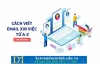 Cách viết mail xin việc ấn tượng để chinh phục mọi nhà tuyển dụng