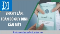 Tất tần tật những điều cần biết về BHXH 1 lần - KTĐM