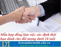 Mẫu hợp đồng làm việc xác định thời hạn dành riêng cho đối tượng dưới 18 tuổi mới nhất hiện nay – Kế toán Đức Minh.