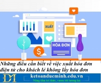 Những điều cần biết về việc xuất hóa đơn điện tử cho khách lẻ không lấy hóa đơn – Kế toán Đức Minh.