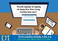 Doanh nghiệp bị ngừng sử dụng hóa đơn trong trường hợp nào?