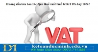 Hướng dẫn bên bán xác định thuế suất thuế GTGT 8% hay 10%