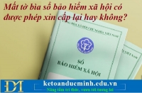 Mất tờ bìa sổ bảo hiểm xã hội có được phép xin cấp lại hay không? Kế toán Đức Minh.