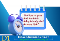 Thời hạn cơ quan thuế ban hành thông báo nộp thuế theo quy định? Kế toán Đức Minh.