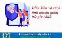 Điều kiện và cách tính khoản giảm trừ gia cảnh – Kế toán Đức Minh.