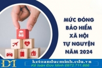 Cập nhật mức đóng BHXH tự nguyện năm 2024