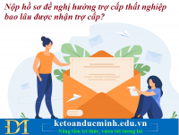 Nộp hồ sơ đề nghị hưởng trợ cấp thất nghiệp bao lâu được nhận trợ cấp? Kế toán Đức Minh.