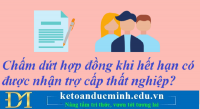 Chấm dứt hợp đồng khi hết hạn có được nhận trợ cấp thất nghiệp? Kế toán Đức Minh.
