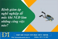 Bệnh giảm áp nghề nghiệp dễ mắc khi NLĐ làm những công việc nào? Kế toán Đức Minh.