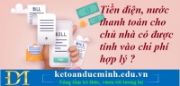 Tiền điện, nước thanh toán cho chủ nhà có được tính vào chi phí hợp lý ? Kế toán Đức Minh
