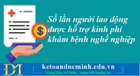 Số lần người lao động được hỗ trợ kinh phí khám bệnh nghề nghiệp – Kế toán Đức Minh.