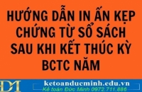 Bí quyết in ấn và sắp xếp chứng từ khoa học, tiện lợi cho kế toán khi kết thúc kỳ báo cáo năm