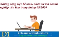 Những công việc kế toán, nhân sự mà doanh nghiệp cần làm trong tháng 09/2024 – Kế toán Đức Minh.