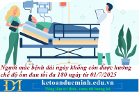 Người mắc bệnh dài ngày không còn được hưởng chế độ ốm đau tối đa 180 ngày từ 01/7/2025 – Kế toán Đức Minh.