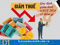 Quy định giảm thuế GTGT 2024 có điểm gì mới? Kế toán Đức Minh.