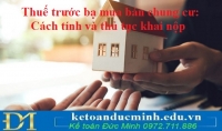 Thuế trước bạ mua bán chung cư: Cách tính và thủ tục khai nộp