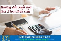 Hướng dẫn xuất hóa đơn 2 loại thuế suất – Kế toán Đức Minh.