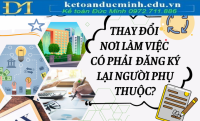Thay đổi nơi làm việc có phải đăng ký lại người phụ thuộc không?